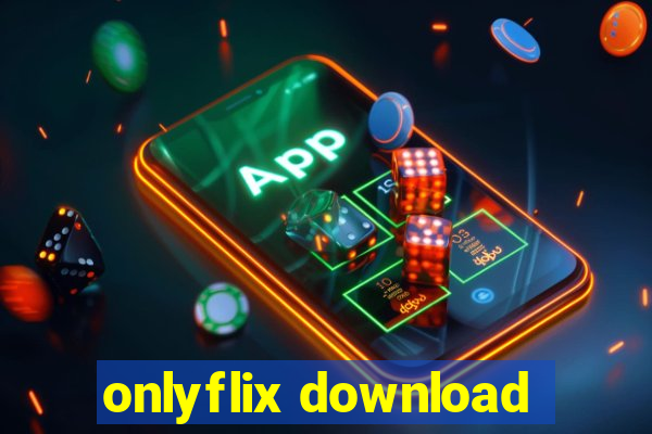 onlyflix download